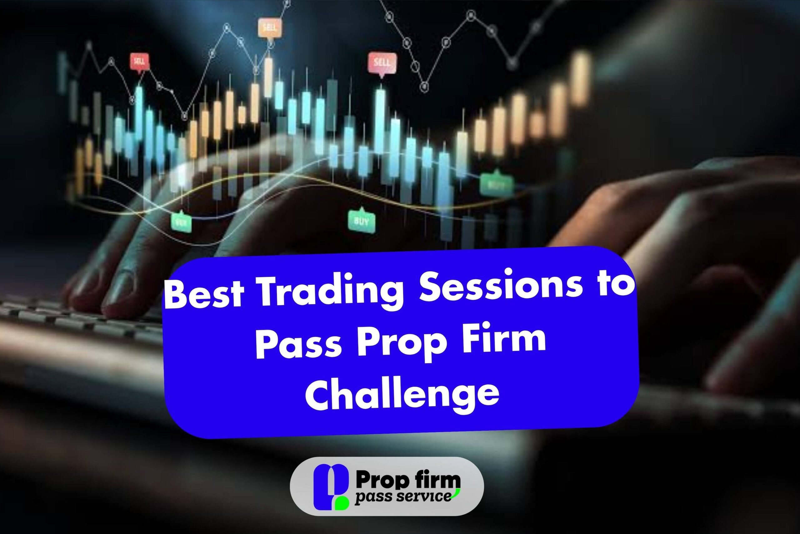 Best Trading Sessions to Pass Prop Firm Challenge