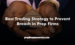 Best Trading Strategy to Prevent Breach in Prop Firms