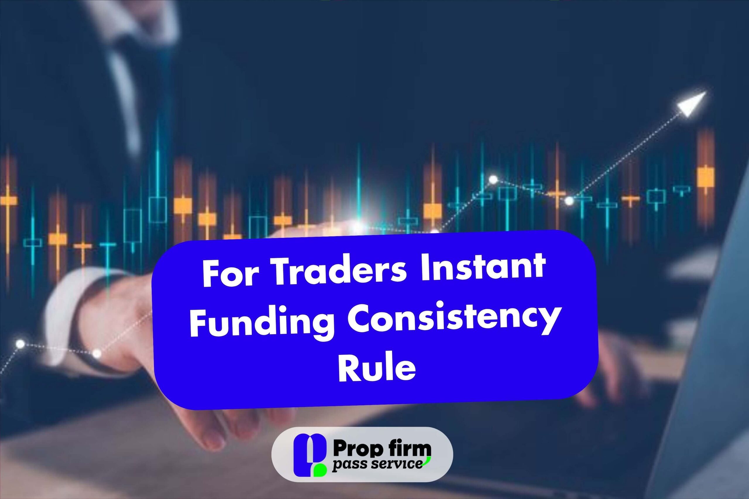 For Traders Instant Funding Consistency Rule