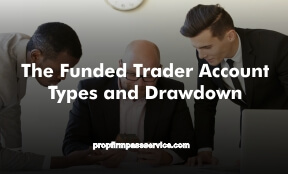 The Funded Trader Account Types and Drawdown