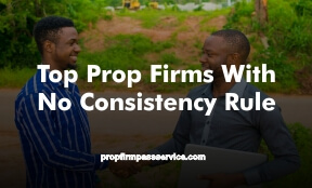 Top Prop Firms With No Consistency Rule