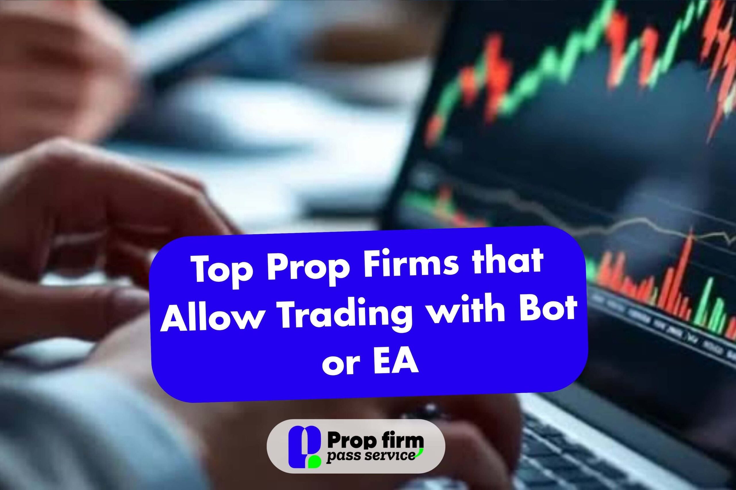 Top Prop Firms that Allow Trading With Botor EA