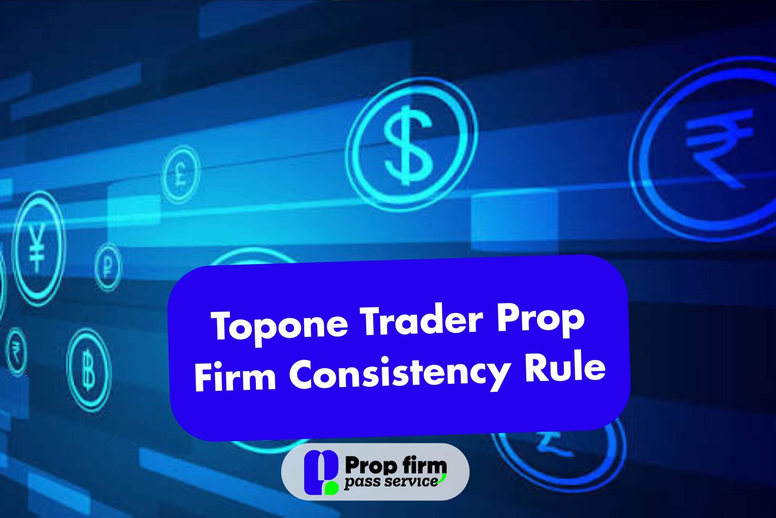 Topone Trader Prop Firm Consistency Rule