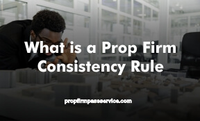 What is a Prop Firm Consistency Rule