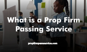 What is a Prop Firm Passing Service